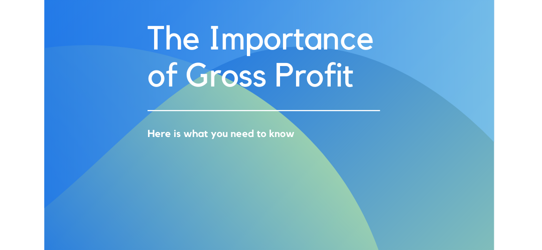 Gross Profit is KING – Here’s Why