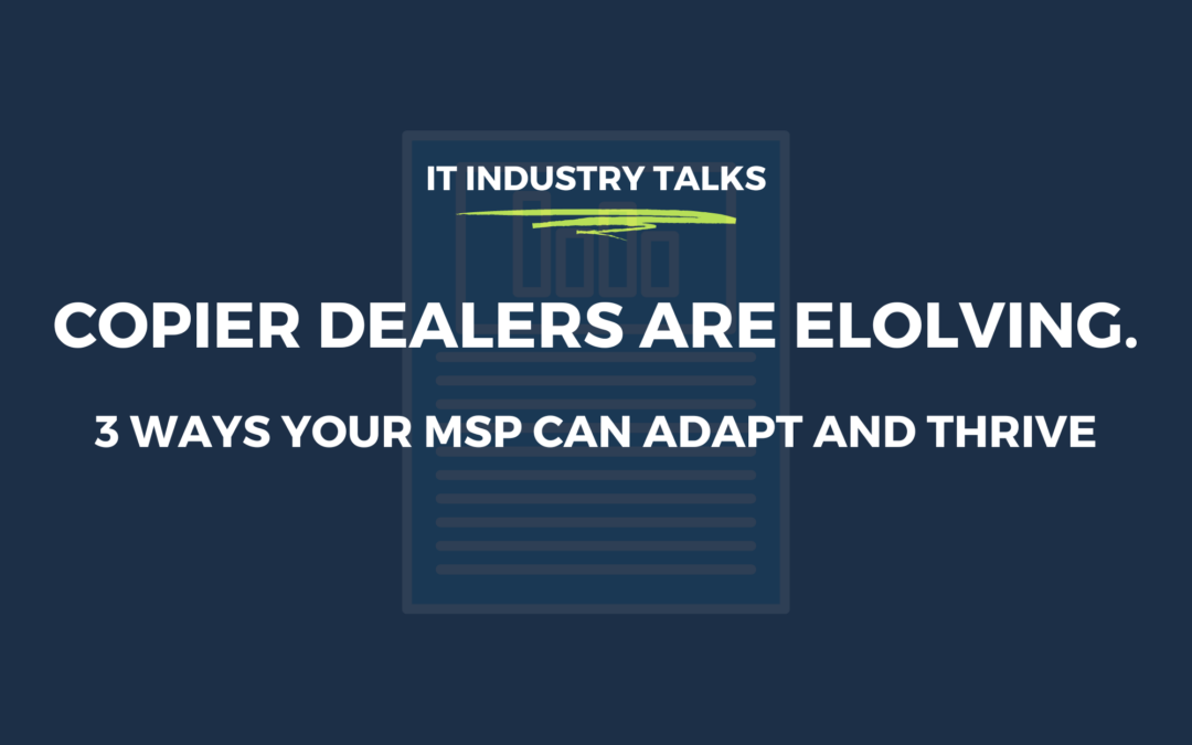 Copier dealers evolving - 3 ways your MSP can adapt and thrive
